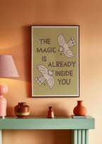 The Magic is Already Inside of You Art Print