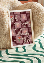 If You Are Trying You Are Already Winning Art Print