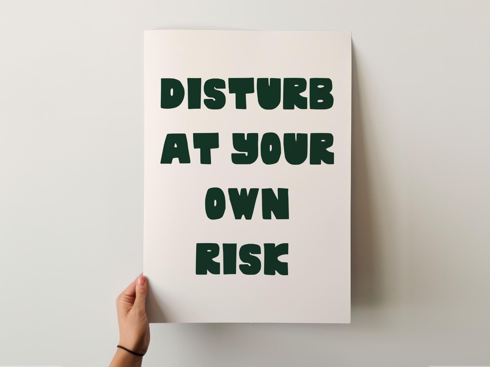 Disturb At Your Own Risk Art Print