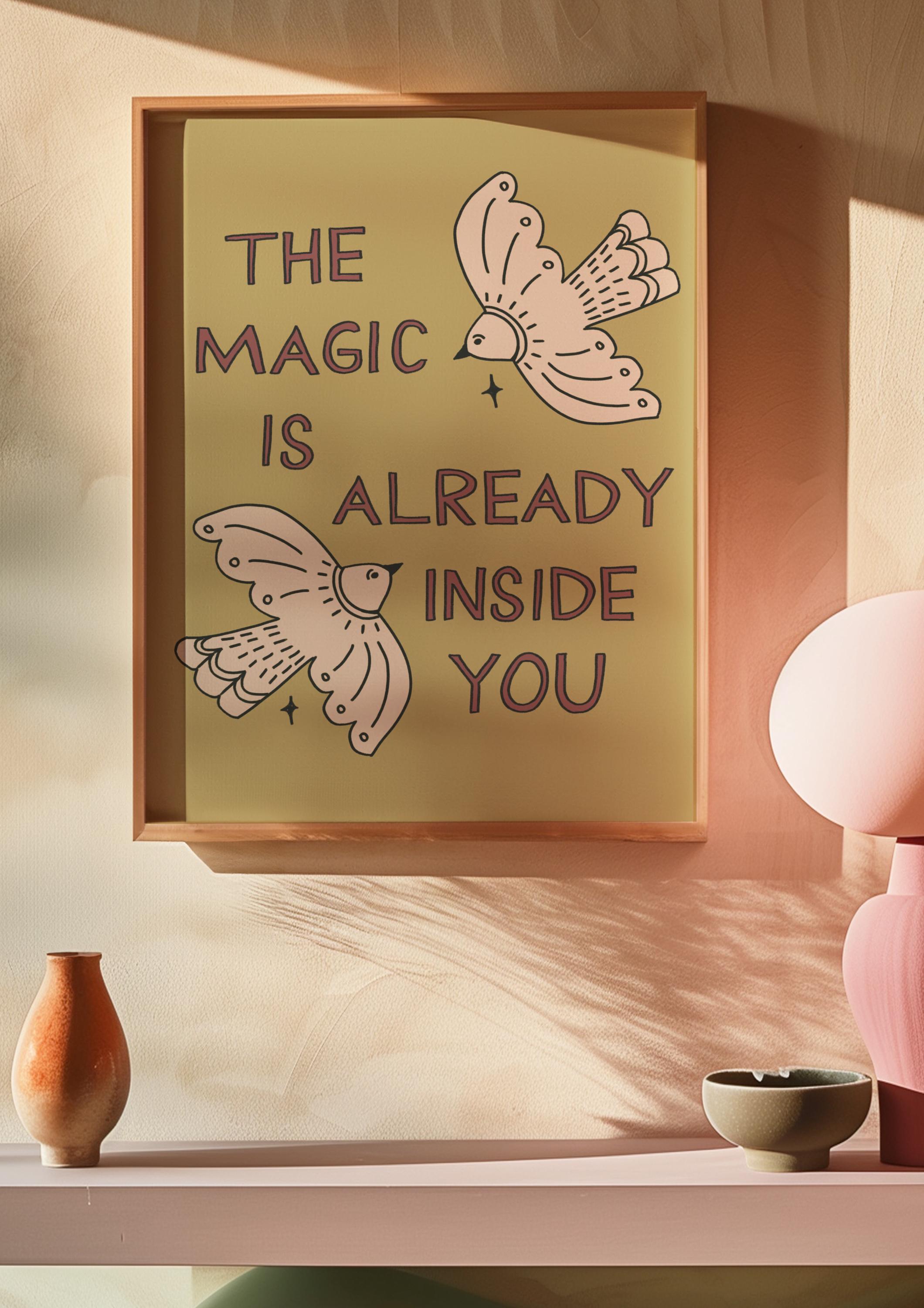 The Magic is Already Inside of You Art Print