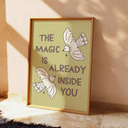 The Magic is Already Inside of You Art Print