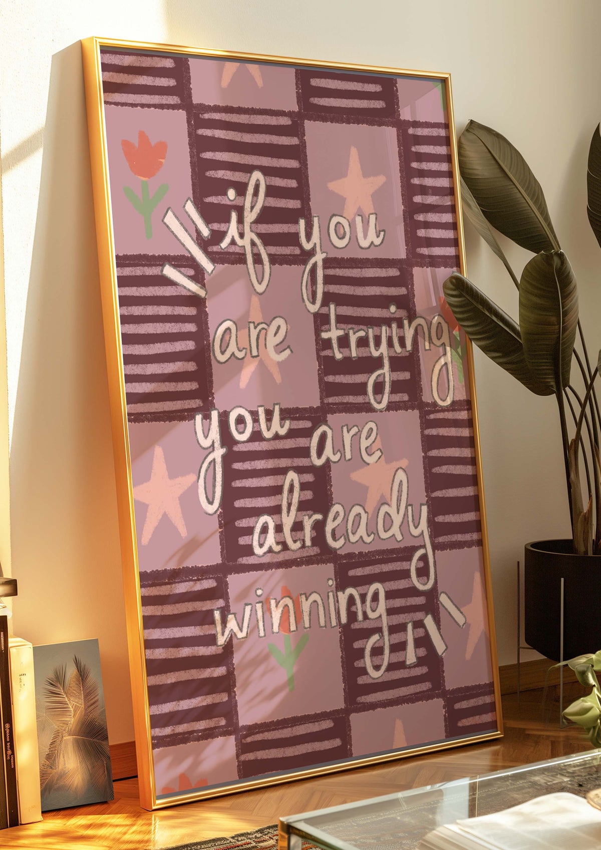 If You Are Trying You Are Already Winning Art Print