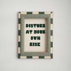 Disturb At Your Own Risk Art Print