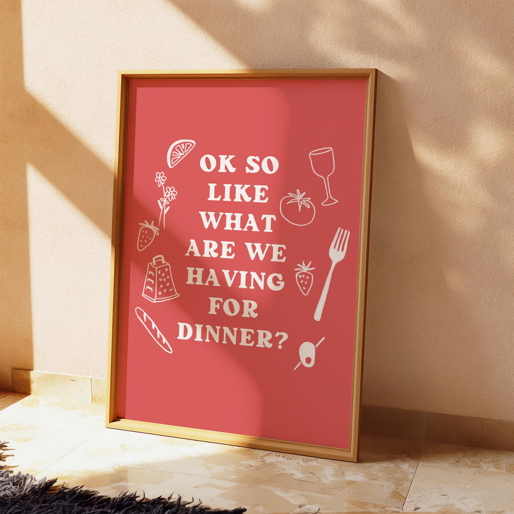 "So What Are We Having for Dinner?" Art Print