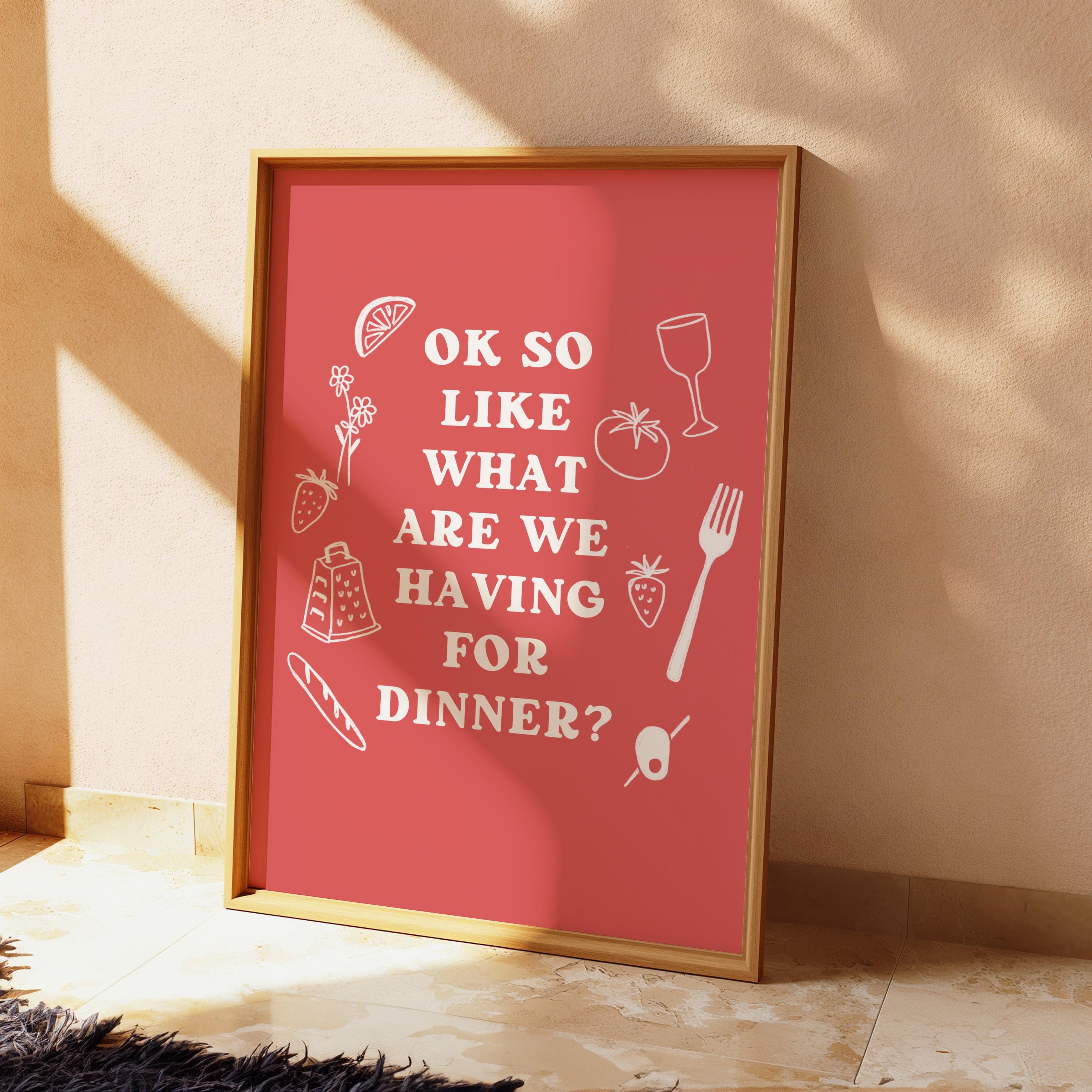 "So What Are We Having for Dinner?" Art Print