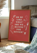 "So What Are We Having for Dinner?" Art Print