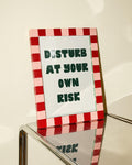 Disturb At Your Own Risk Art Print