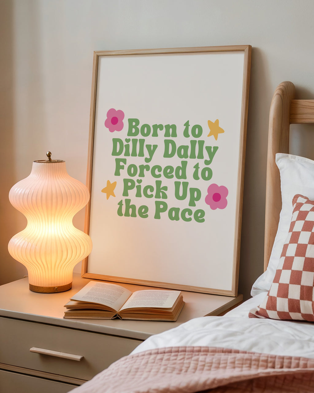 Born to Dilly Dally, Forced to Pick Up the Pace Print