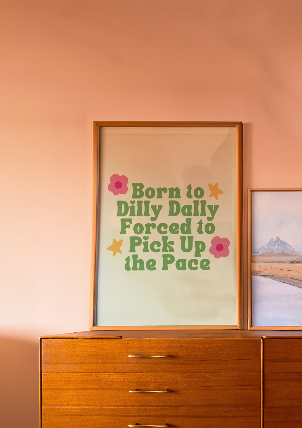 Born to Dilly Dally, Forced to Pick Up the Pace Print