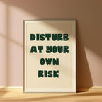 Disturb At Your Own Risk Art Print