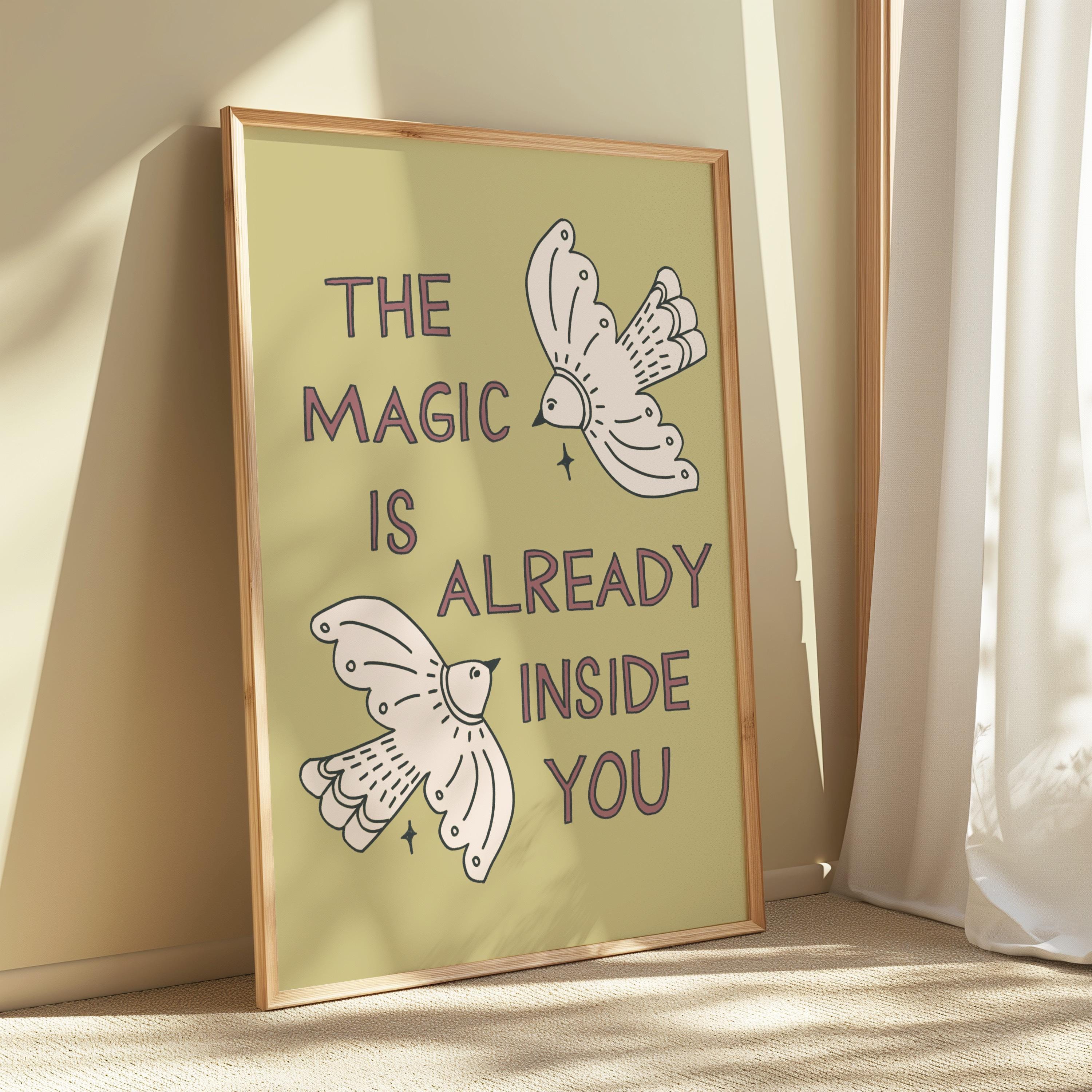 The Magic is Already Inside of You Art Print