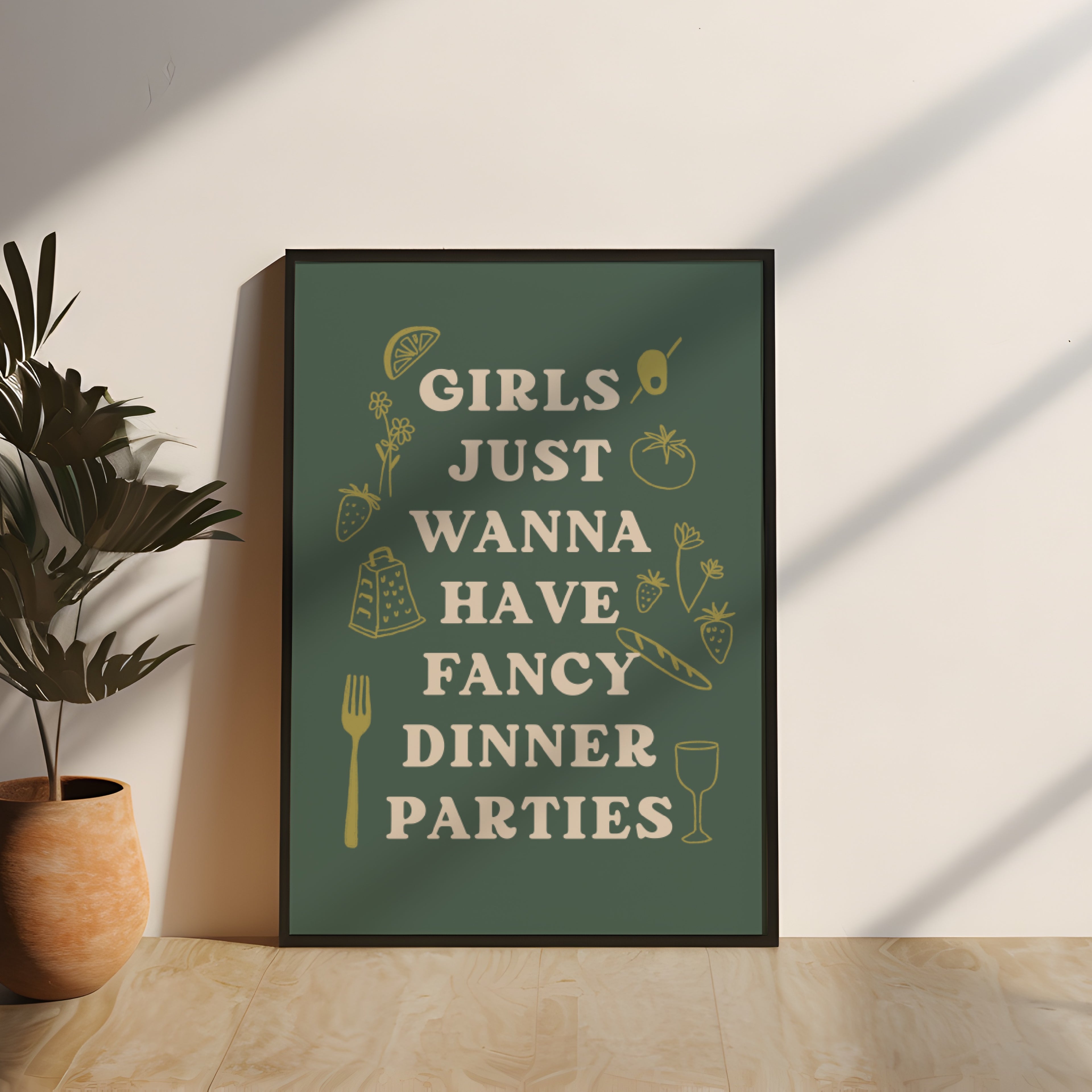 Girls Just Wanna Have Fancy Dinner Parties Print