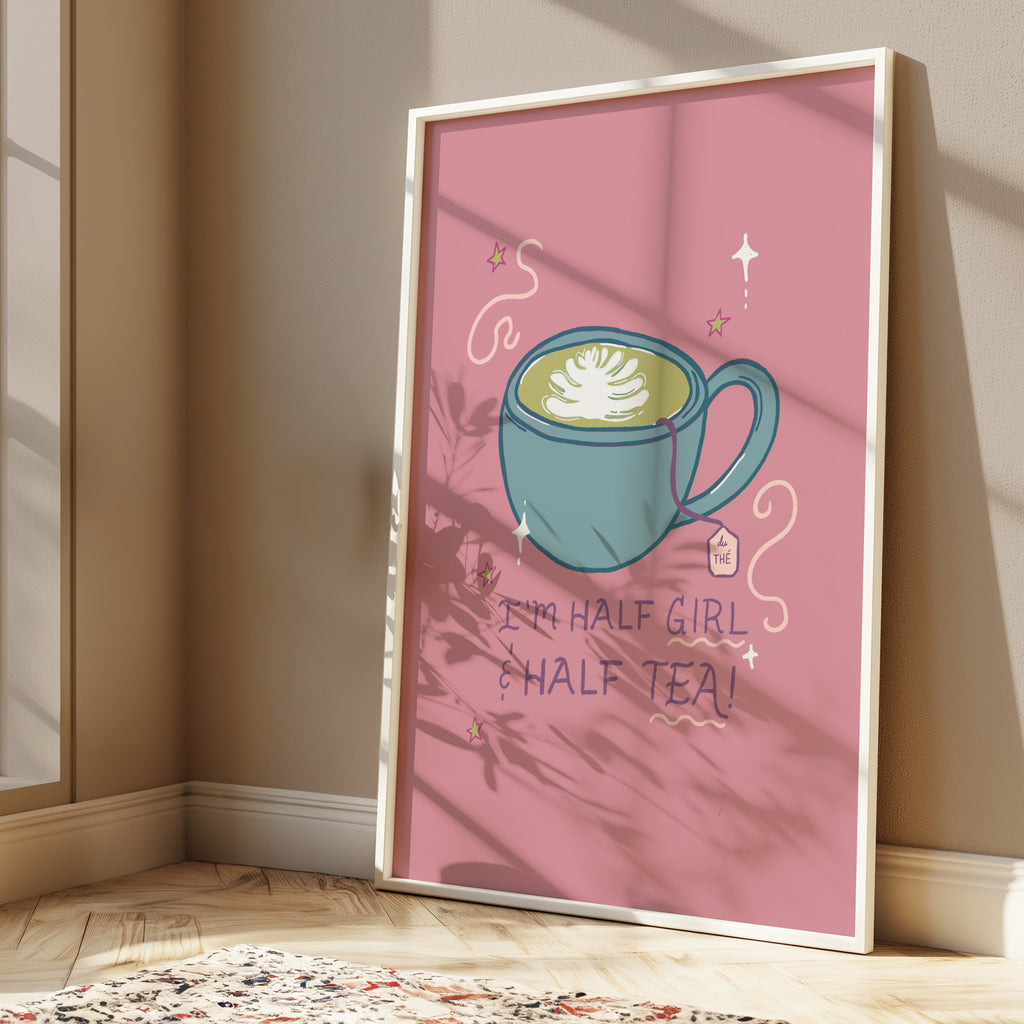 I'm Half Girl and Half Tea Print