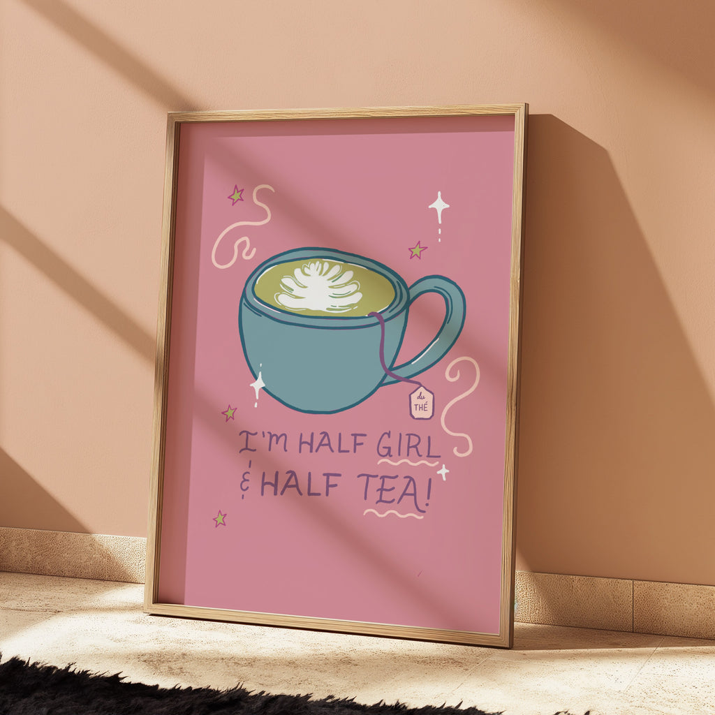 I'm Half Girl and Half Tea Print