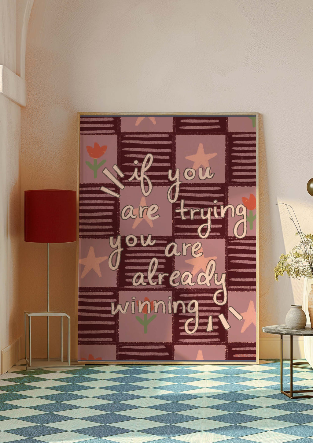 If You Are Trying You Are Already Winning Art Print