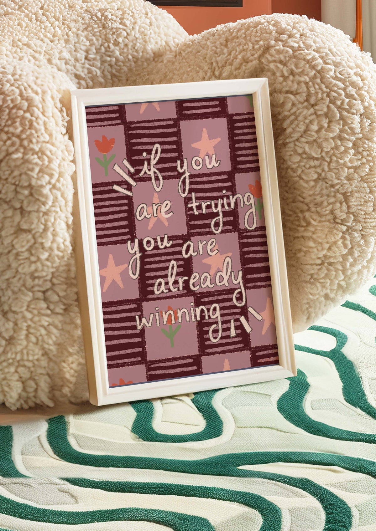 If You Are Trying You Are Already Winning Art Print