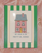 My House is On Pretty Girl Avenue Print