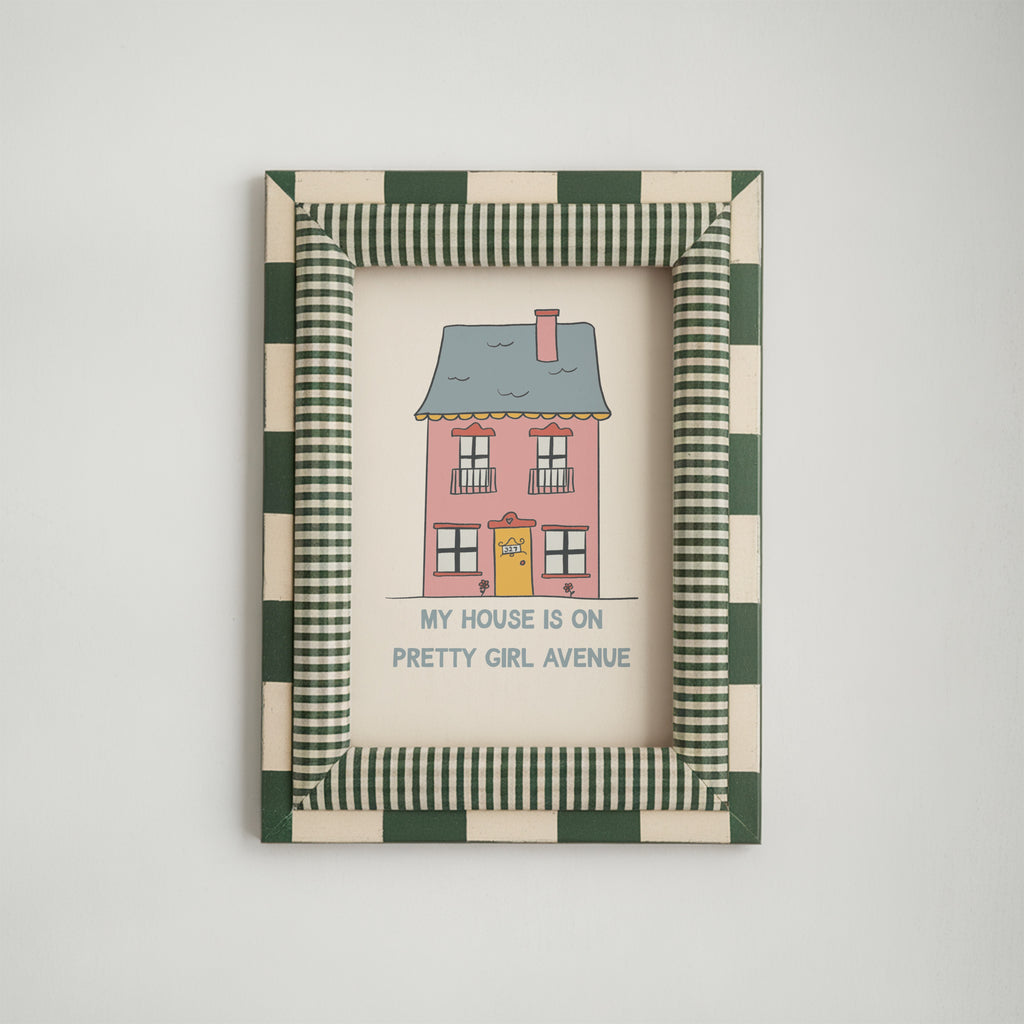 My House is On Pretty Girl Avenue Print
