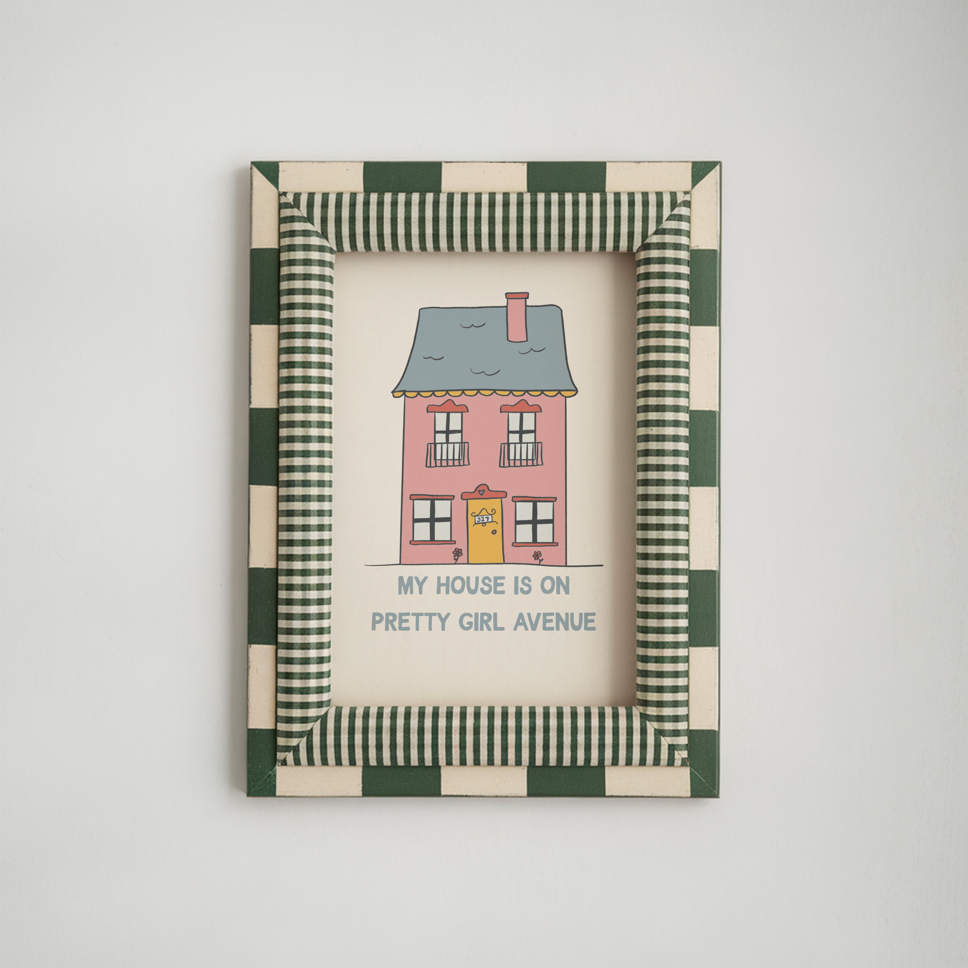 My House is On Pretty Girl Avenue Print