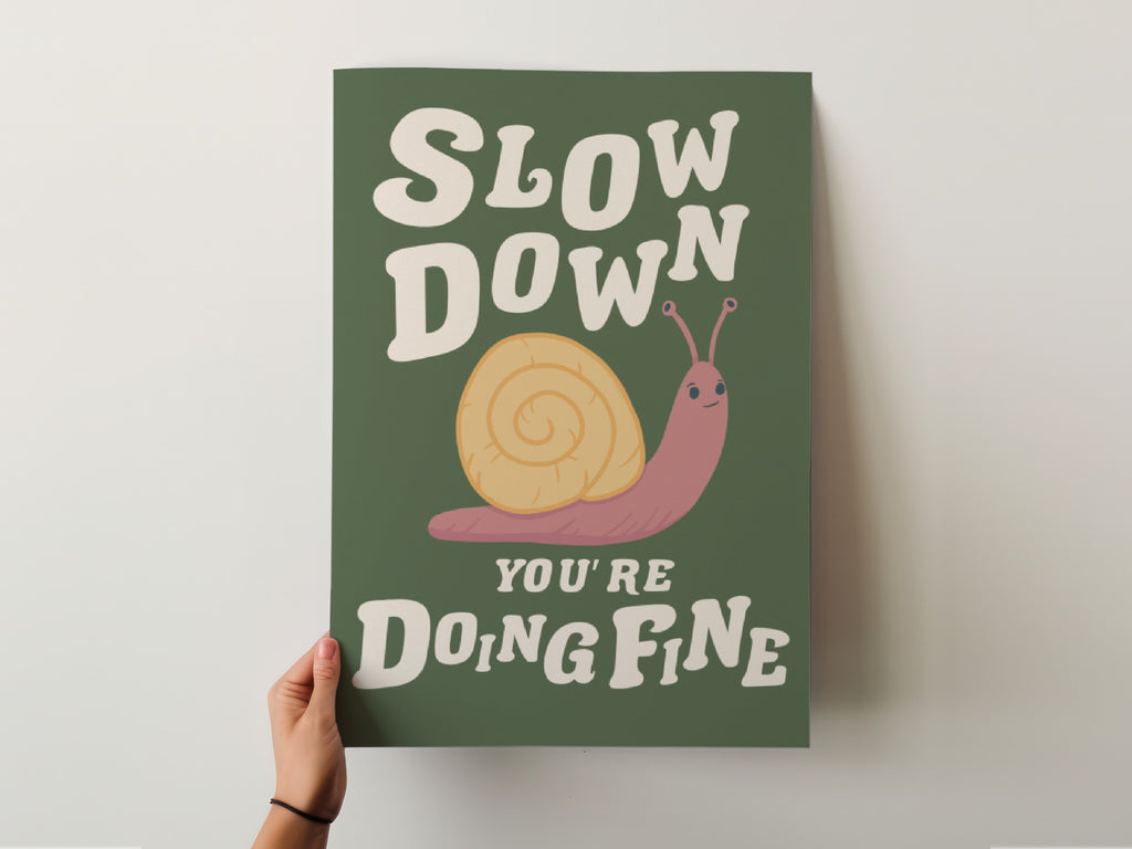 Slow Down, You're Doing Fine Print