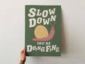 Slow Down, You're Doing Fine Print