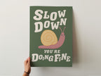Slow Down, You're Doing Fine Print