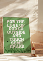 For the Love of God Go Outside and Touch Some Grass